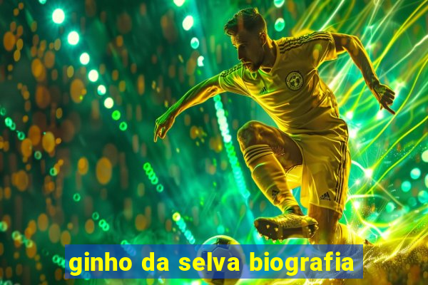 ginho da selva biografia